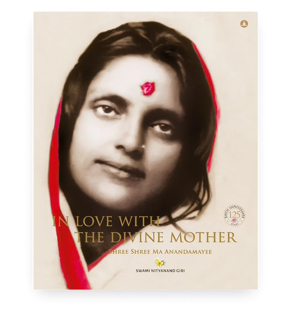 In Love With The Divine Mother - Shree Shree Ma Anandamayi