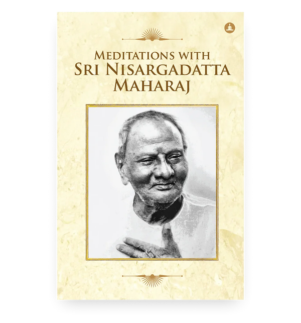 Meditations With Sri Nisargadatta Maharaj