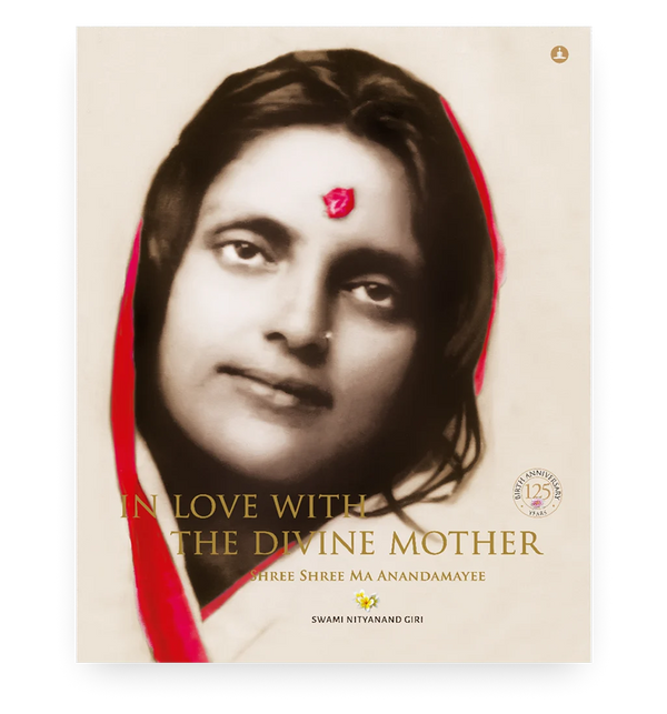 In Love With The Divine Mother - Shree Shree Ma Anandamayi