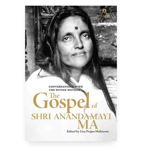 The Gospel Of Shri Anandamayi Ma Volume 1