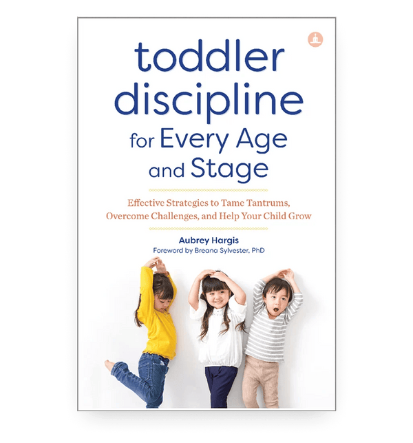 Toddler Discipline for Every Age and Stage