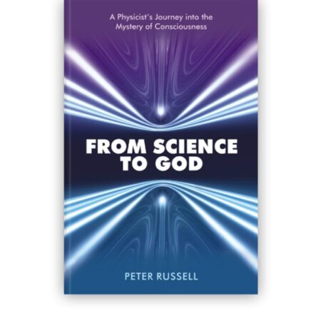 From Science To God by Peter Russell