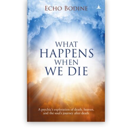 What Happens When We Die by Echo Bodine